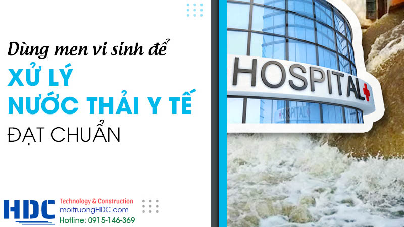 sử dụng vi sinh trong hệ thống xử lý nước thải y tế tại hà nội là bắt buộc